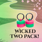 Wicked 2 Pack!